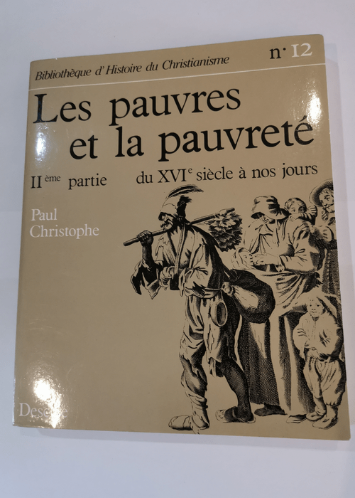 Les pauvres et la pauvreté – IIeme partie – du 16e siècle à nos jours – Paul Christophe