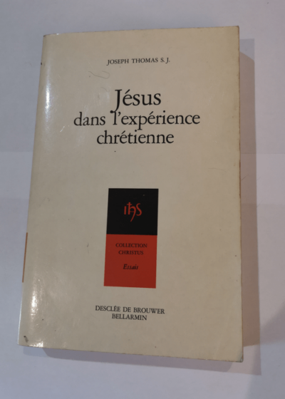 Jésus dans l'expérience chrétienne - Joseph Thomas