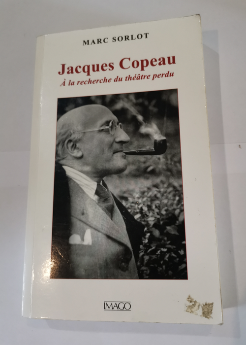 Jacques Copeau – Marc Sorlot