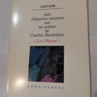 Huit allégories amusées sur un poème de Charles Baudelaire – Les phares – Hastaire