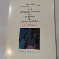 Huit allégories amusées sur un poème de Charles Baudelaire – Les phares – Hastaire