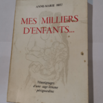 MES MILLIERS D’ENFANTS. TEMOIGNAGES D’UN SAGE-FEMME PERIGOURDINE – ANNE-MARIE BRU