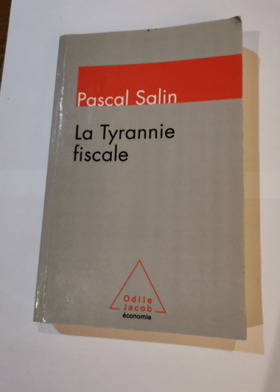 La Tyrannie fiscale - Pascal Salin