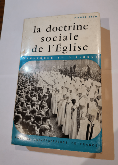 La Doctrine sociale de l'Église : Recherche et dialogue. 2e édition - Pierre Bigo