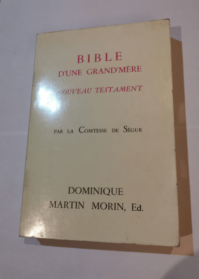 BIBLE D'UNE GRAND'MERE - NOUVEAU TESTAMENT - COMTESSE DE SEGUR