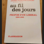 Au Fil Des Jours Propos D’un Libéral 1962-1965 / François-Poncet A / Réf34004 – François-Poncet A