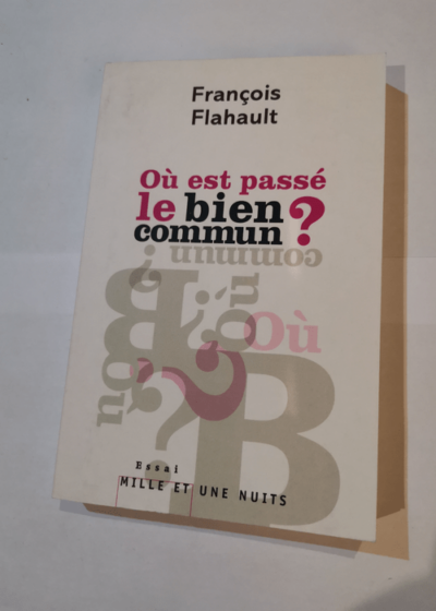 Où est passé le bien commun ? - François Flahault