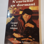 S’enrichir en dormant : L’argent et les religions – Bernard Barthet