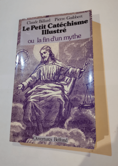 Le petit cathéchisme illustré ou la fin d'un mythe - Michel Billard