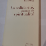 La solidarité – chemin de spiritualité – Antoine Sondag