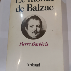 Le monde de Balzac – Pierre BARBERIS