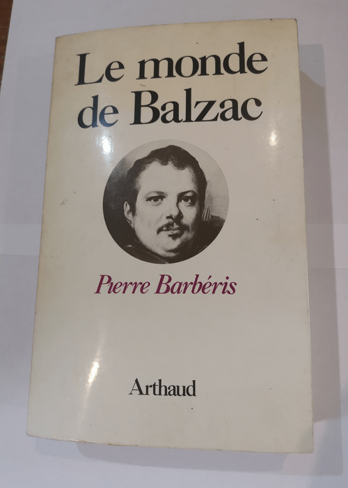 Le monde de Balzac – Pierre BARBERIS