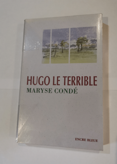 Hugo le terrible (Collection dirigée par Corinne Mongereau et Claude Four) - Maryse Condé