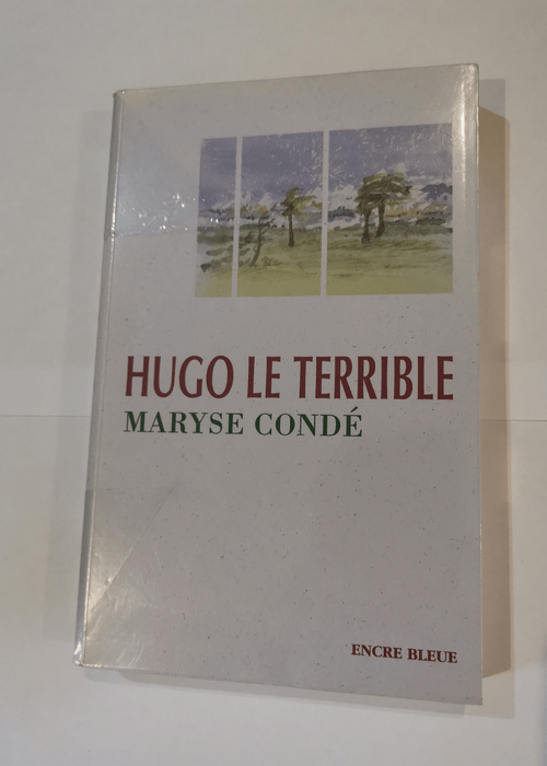 Hugo le terrible (Collection dirigée par Corinne Mongereau et Claude Four) – Maryse Condé