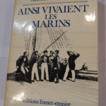 Ainsi vivaient les marins – Armel de WISMES – Armel de WISMES