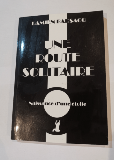 Une Route Solitaire - Damien Barsacq