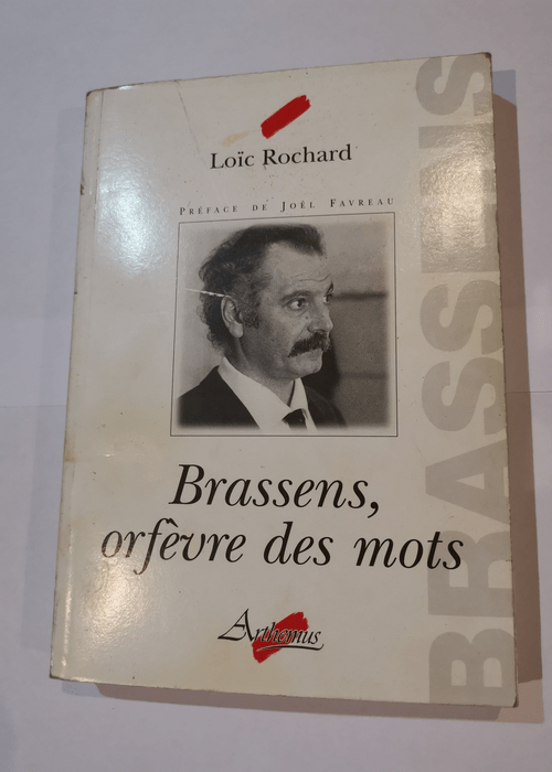 Brassens orfevre des mots – Loic Rochard