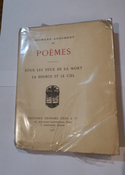 Georges Audibert. Poëmes. Sous les yeux de la mort. La Source et le ciel - Georges Audibert