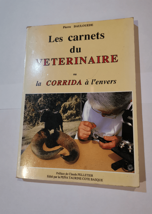 Les carnets du vétérinaire ou la corrida à l’envers – Pierre Daulouède