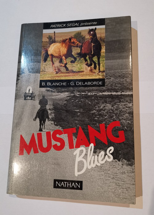 Mustang blues : sur les pistes des poussieres...