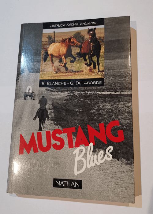 Mustang blues : sur les pistes des poussieres de l’ouest – Blanche/Delaborde