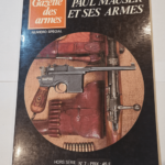 Gazette des Armes. Numéro Spécial. Hors série n° 7. Paul Mauser et ses Armes. 1978. –