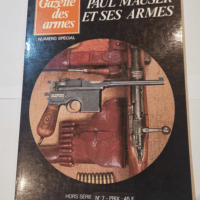 Gazette des Armes. Numéro Spécial. Hors série n° 7. Paul Mauser et ses Armes. 1978. –