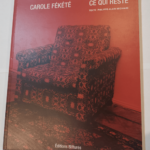 Ce qui reste – Carole Fékété – Texte Philippe-Alain Michaud – Carole Fékété