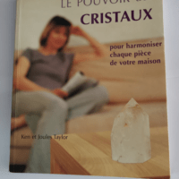 Le pouvoir des cristaux: Pour harmoniser chaq...