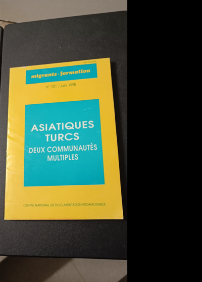 Asiatiques Turcs Deux Communautés Multiples N° 11/Juin 1995 - Collectif