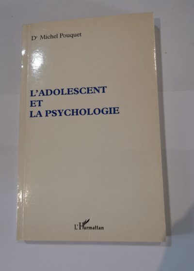 L'adolescent et la psychologie - Michel Pouquet