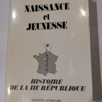 HISTOIRE DE LA IIIe REPUBLIQUE – NAISSA...