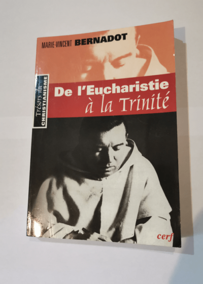 De l'Eucharistie à la Trinité - Marie-vincent Bernadot