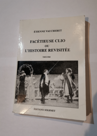 Facétieuse clio Ou l'histoire revisitee - Etienne Vaucheret