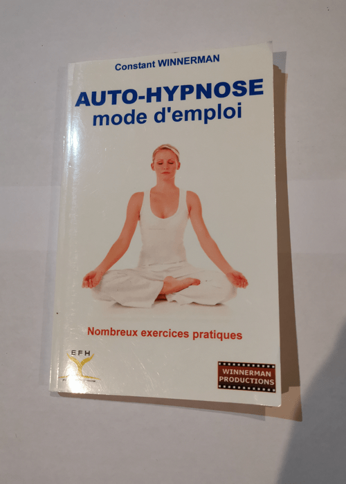 AUTO-HYPNOSE MODE D’EMPLOI – Constant Winnerman