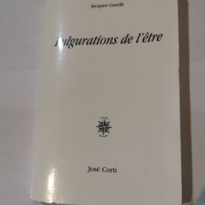 FULGURATIONS DE L ETRE – Jacques Garell...