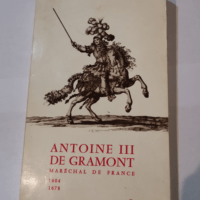 Antoine III de Gramont Maréchal de France Ho...