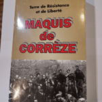 Maquis de Corrèze – Terre de résistance et de liberté – 250 combattants et témoins