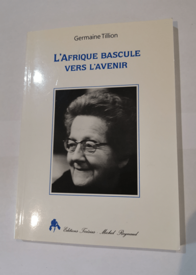 L'Afrique bascule vers l'avenir - Germaine Tillion