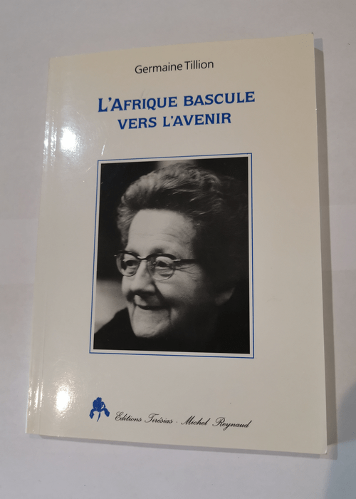 L’Afrique bascule vers l’avenir – Germaine Tillion