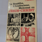 Le Bouddha l’hindouisme Mahomet ou Jésus-Christ –