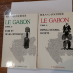 Le Gabon – En 2 volumes. Tome 1 : Espace-Histoire-Société / Tome 2 : Etat et Développement – POURTIER Roland