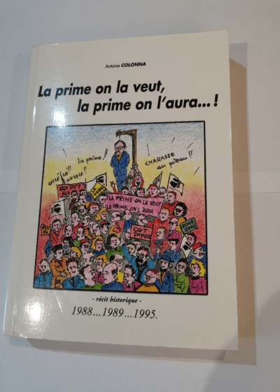 La prime on la veut la prime on l'aura ! - Antoine Colonna