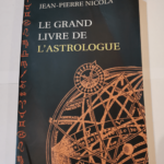 Le Grand livre de l’Astrologue – Jean-Pierre Nicola