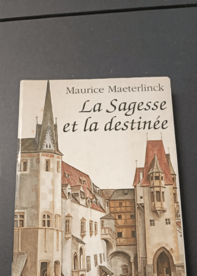 La sagesse et la destinée - Maurice Maeterlinck