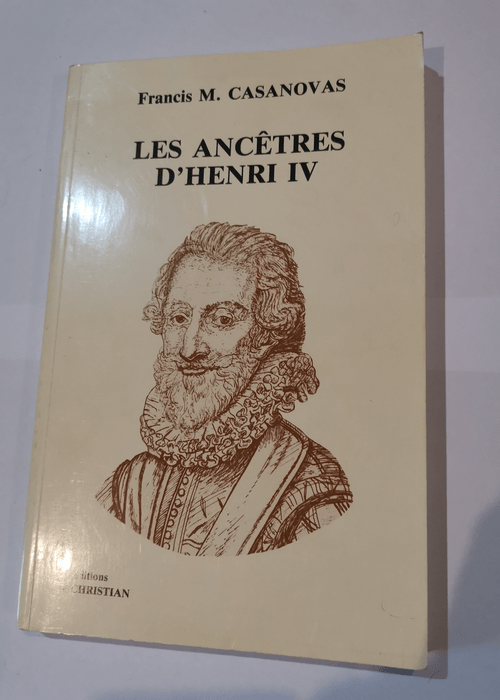 Les ancêtres d’Henri IV – Francis Casanovas