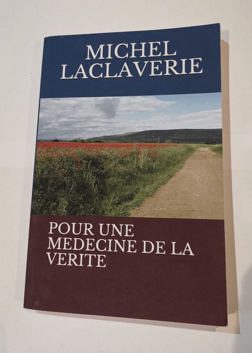 POUR UNE MEDECINE DE LA VERITE – Dr MICHEL LACLAVERIE