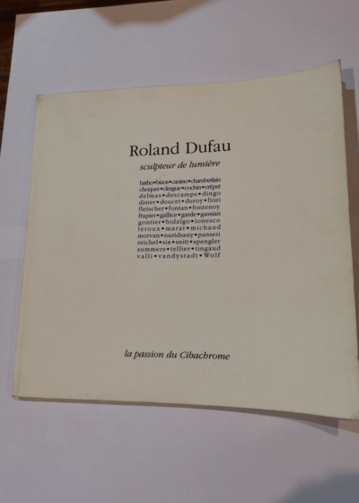 Roland Dufau sculpteur de lumiere: La passion du Cibachrome: 9 novembre 1990 au 15 janvier 1991 dans les agences Bred Opera et Bred Champs-Elysees Paris (French Edition) - Roland Dufau