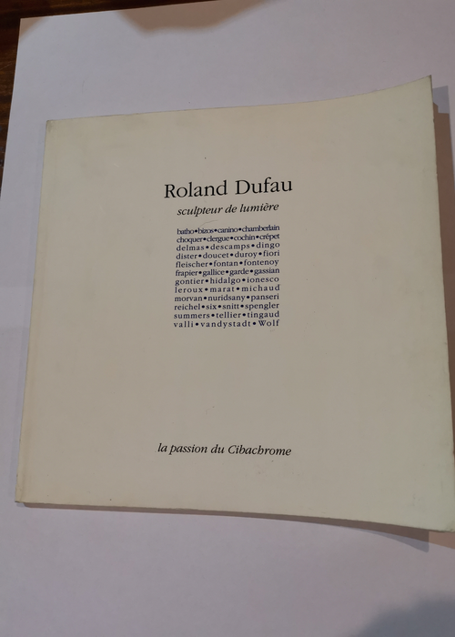 Roland Dufau sculpteur de lumiere: La passion...