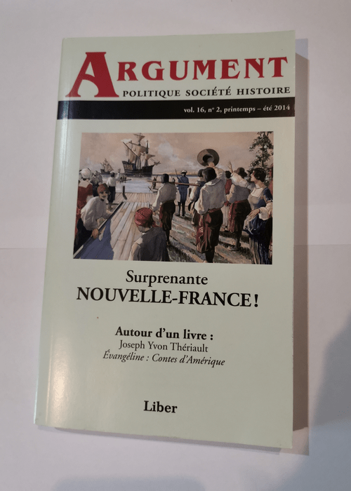 Surprenante NOUVELLE-FRANCE – Revue Argument v. 16 no 02 –